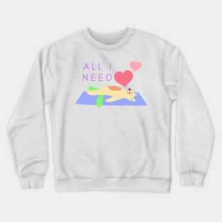 All I need is love yoga and a cat to spend my day Crewneck Sweatshirt